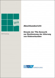 IGF-Nr.: 18.824N / Einsatz der THz-Sensorik zur Bestimmung der Alterung von Klebverbunden