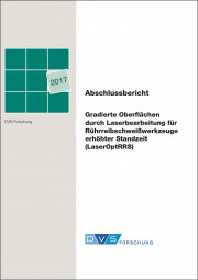 IGF-Nr.: 18.841N / Gradierte Oberflächen durch Laserbearbeitung für Rührreibschweißwerkzeuge erhöhter Standzeit