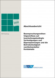 IGF-Nr.: 18.848N / Beanspruchungsreihenfolgeeinfluss auf bearbeitungsbedingte Verfestigungen und Eigenspannungen und die Betriebsfestigkeit nachbehandelter Kerbdetails