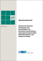 IGF-Nr.: 19.102B / Numerisch basierte Auslegung und Konstruktion für thermisch beschichtete, eigenspannungssensible Bauteilstrukturen auf polymerer Basis