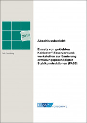 IGF-Nr.: 19.032B / Einsatz von geklebten Kohlestoff-Faserverbundwerkstoffen zur Sanierung ermüdungsgeschädigter Stahlkonstruktionen (FASS)