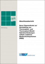 IGF-Nr.: 19.035B / Neue Fügemethode zur Herstellung von Thermoplast- und Thermoplast-Metall-Hybridverbindungen mittels reaktiven Multischichtsystemen (RMS)