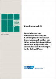 IGF-Nr.: 19.211N / Verminderung der wasserstoffinduzierten Kaltrissigkeit beim nassen Unterwasserschweißen von höherfesten Feinkornstählen durch die Integration von austenitischem Schweißgut in die Schweißfolge