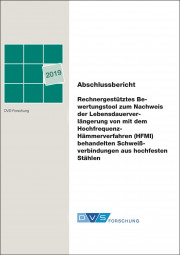 IGF-Nr.: 19.227N / Rechnergestütztes Bewertungstool zum Nachweis der Lebensdauerverlängerung von mit dem Hochfrequenz-Hämmerverfahren (HFMI) behandelten Schweißverbindungen aus hochfesten Stählen