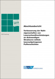 IGF-Nr.: 19.228N / Verbesserung der Nahteigenschaften von Laserschweißverbindungen an dickwandigen Strukturen mittels laseraufgetragenen Pufferschichten