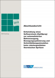 IGF-Nr.: 19.393N / Entwicklung eines Softwaretools (OptiSpray) zur automatisierten Bahnerzeugung, Bewegungsoptimierung und Schichtbildungssimulation beim robotergestützten thermischen Spritzen