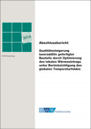 IGF-Nr.: 19.394N / Qualitätssteigerung laseradditiv gefertigter Bauteile durch Optimierung des lokalen Wärmeeintrags unter Berücksichtigung des globalen Temperaturfeldes