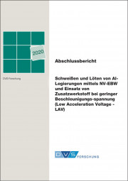 IGF-Nr.: 19.435N / Schweißen und Löten von Al-Legierungen mittels NV-EBW und Einsatz von Zusatzwerkstoff bei geringer Beschleunigungsspannung (Low Acceleration Voltage - LAV)