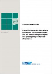 IGF-Nr.: 19.513N / Auswirkungen von thermisch bedingten Eigenspannungen auf die Verbindungsfestigkeit von pressgefügten Hybridstrukturen