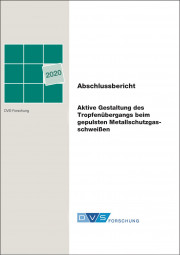 IGF-Nr.: 19.515N / Aktive Gestaltung des Tropfenübergangs beim gepulsten Metallschutzgasschweißen