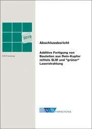 IGF-Nr.: 19.549N / Additive Fertigung von Bauteilen aus Rein-Kupfer mittels SLM und 