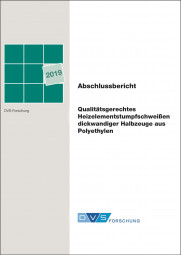 IGF-Nr.: 19.670B / Qualitätsgerechtes Heizelementstumpfschweißen dickwandiger Halbzeuge aus Polyethylen