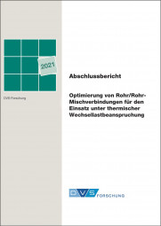 IGF-Nr.: 19.731N / Optimierung von Rohr/Rohr-Mischverbindungen für den Einsatz unter thermischer Wechsellastbeanspruchung