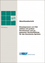 IGF-Nr.: 19.866B / Einsatzgrenzen von Fülldrähten mit großem Durchmesser und angepasster Hartstofffüllung für das thermische Spritzen