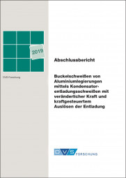 IGF-Nr.: 19.899B / Buckelschweißen von Aluminiumlegierungen mittels Kondensatorentladungsschweißen mit veränderlicher Kraft und kraftgesteuertem Auslösen der Entladung