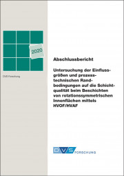 IGF-Nr.: 19.914N / Untersuchung der Einflussgrößen und prozess-technischen Randbedingungen auf die Schichtqualität beim Beschichten von rotationssymmetrischen Innenflächen mittels HVOF/HVAF