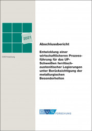 IGF-Nr.: 19.936B / Entwicklung einer wirtschaftlicheren Prozessführung für das UP-Schweißen ferritisch-austenitischer Legierungen unter Berücksichtigung der metallurgischen Besonderheiten