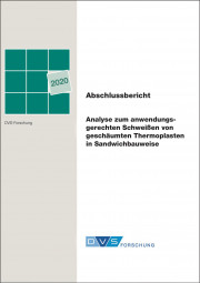 IGF-Nr.: 20.068B / Analyse zum anwendungsgerechten Schweißen von geschäumten Thermoplasten in Sandwichbauweise