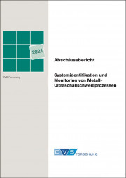 IGF-Nr.: 20.161N / Systemidentifikation und Monitoring von Metall-Ultraschallschweißprozessen