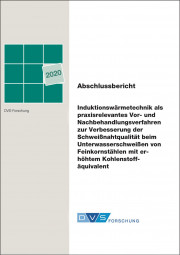 IGF-Nr.: 20.199B / Induktionswärmetechnik als praxisrelevantes Vor- und Nachbehandlungsverfahren zur Verbesserung der Schweißnahtqualität beim Unterwasserschweißen von Feinkornstählen mit erhöhtem Kohlenstoffäquivalent