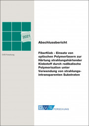 IGF-Nr.: 20.382N / FiberKleb - Einsatz von optischen Polymerfasern zur Härtung strahlungshärtender Klebstoff durch radikalische Polymerisation unter Verwendung von strahlungsintransparenten Substraten