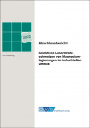 IGF-Nr.: 20.641 N / Selektives Laserstrahlschmelzen von Magnesiumlegierungen im industriellen Umfeld