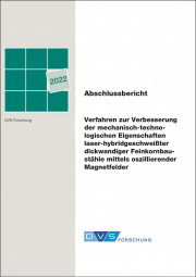 IGF-Nr.: 20.827 N / Verfahren zur Verbesserung der mechanisch-technologischen Eigenschaften laser-hybridgeschweißter dickwandiger Feinkornbaustähle mittels oszillierender Magnetfelder