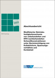 IGF-Nr.: 20.968 N / Modifizierter Betriebsfestigkeitsnachweis von unbehandelten und HFH-nachbehandelten Schweißkonstruktionen unter Berücksichtigung von Kollektivform, Spannungsverhältnis und Kerbdetail