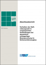 IGF-Nr.: 21.543 BG / Verhalten der Haftreibungszahl in vorgespannten Verbindungen bei dynamischschlagartiger Beanspruchung im Schienenfahrzeugbau