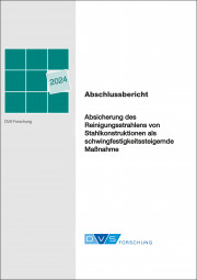 IGF-Nr.: 21.565 N / Absicherung des Reinigungsstrahlens von Stahlkonstruktionen als schwingfestigkeitssteigernde Maßnahme