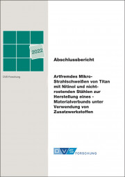 IGF-Nr.: 21.601 N / Artfremdes Mikro-Strahlschweißen von Titan mit Nitinol und nichtrostenden Stählen zur Herstellung eines biokompatiblen Materialverbunds unter Verwendung von Zusatzwerkstoffen