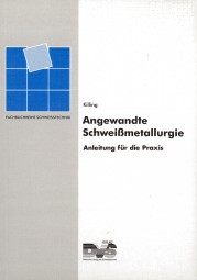 Angewandte Schweißmetallurgie Anleitung für die Praxis
