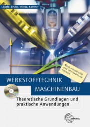 Werkstofftechnik Maschinenbau - Theoretische Grundlagen und praktische Anwendungen