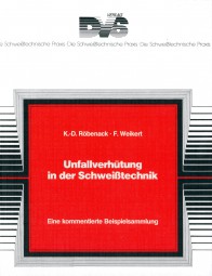 Unfallverhütung in der Schweißtechnik Eine kommentierte Beispielsammlung