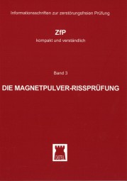Die Magnetpulver-Rissprüfung ZfP-kompakt und verständlich Band 3